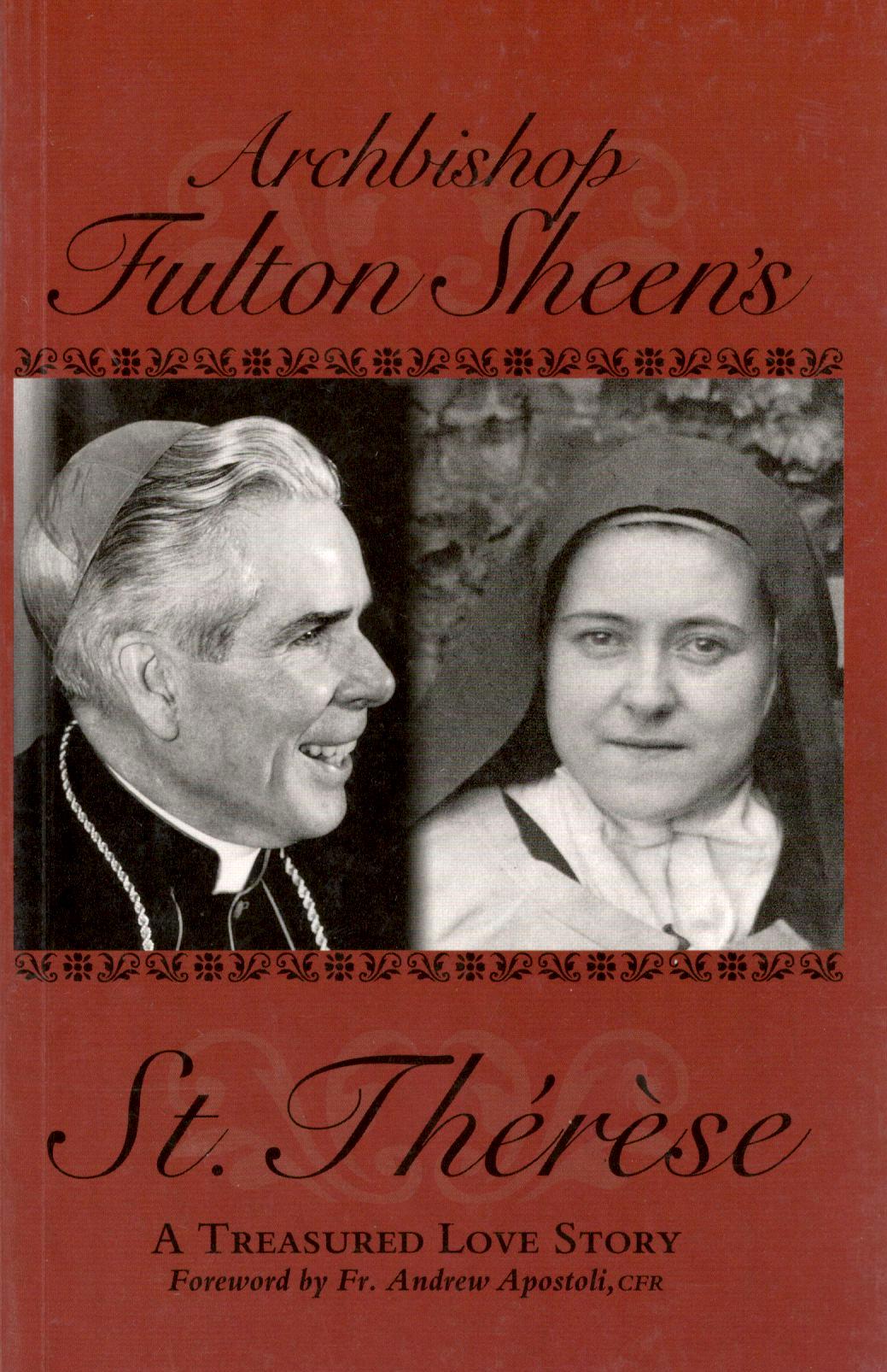 Archbishop Fulton Sheen's Saint Therese : A Treasured Love Story