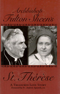 Archbishop Fulton Sheen's Saint Therese : A Treasured Love Story
