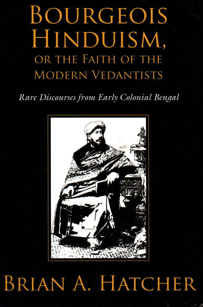 Bourgeois Hinduism, or the Faith of the Modern Vedantists