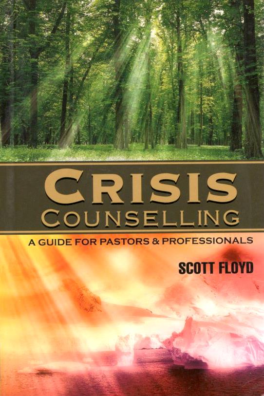 Crisis Counselling: A Guide for Pastors & Professionals