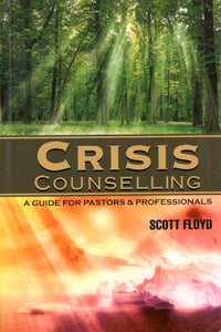 Crisis Counselling: A Guide for Pastors & Professionals