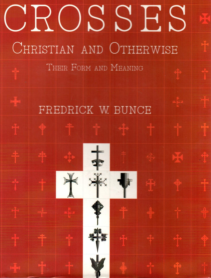 Crosses : Christian and Otherwise their Form and Meaning