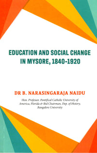Education and Social Change In Mysore, 1840-1920