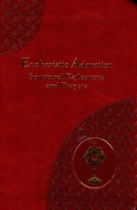 Eucharistic Adoration Scriptural Reflections and Prayers