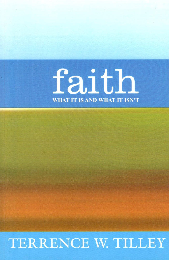 Faith : What It Is and What It Isn't