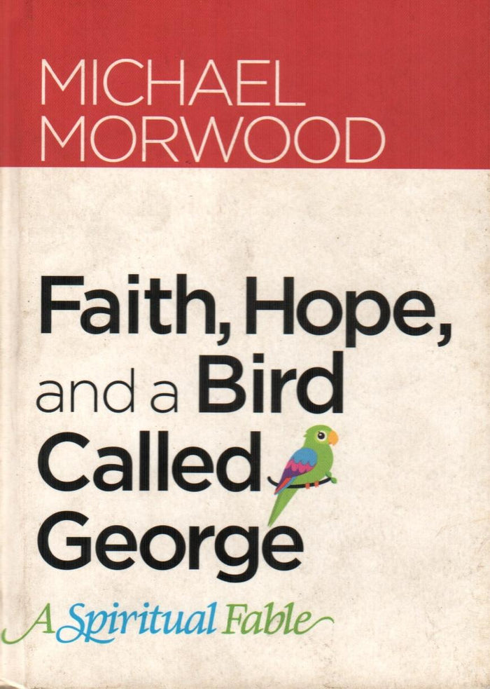 Faith, Hope, and a Bird Called George