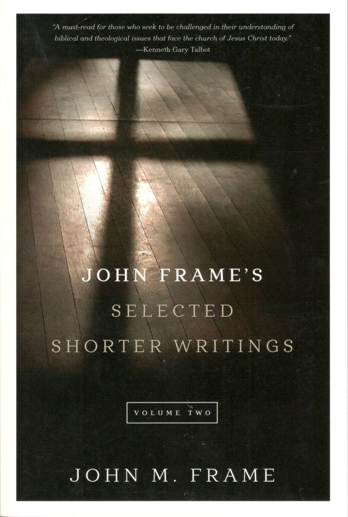 John Frame's : Selected Shorter Writings (Vol. 2)