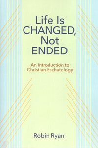Life is Changed, Not Ended