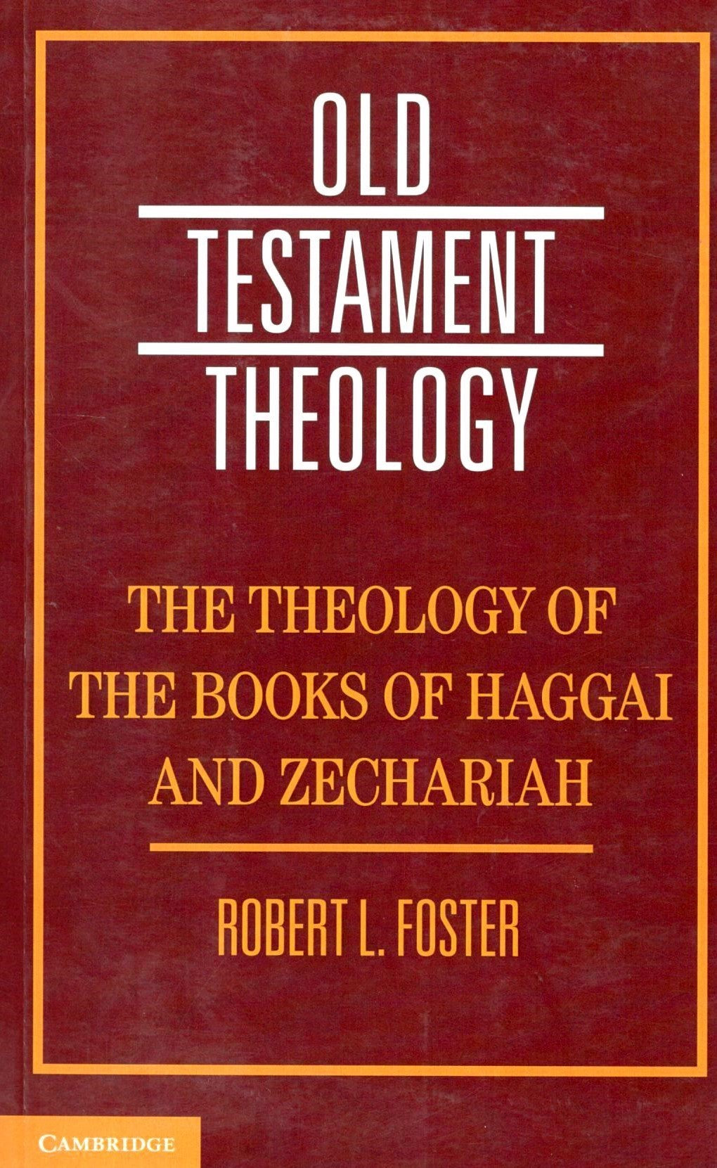 The Theology of the Books of Haggai and Zechariah : Old Testament Theology