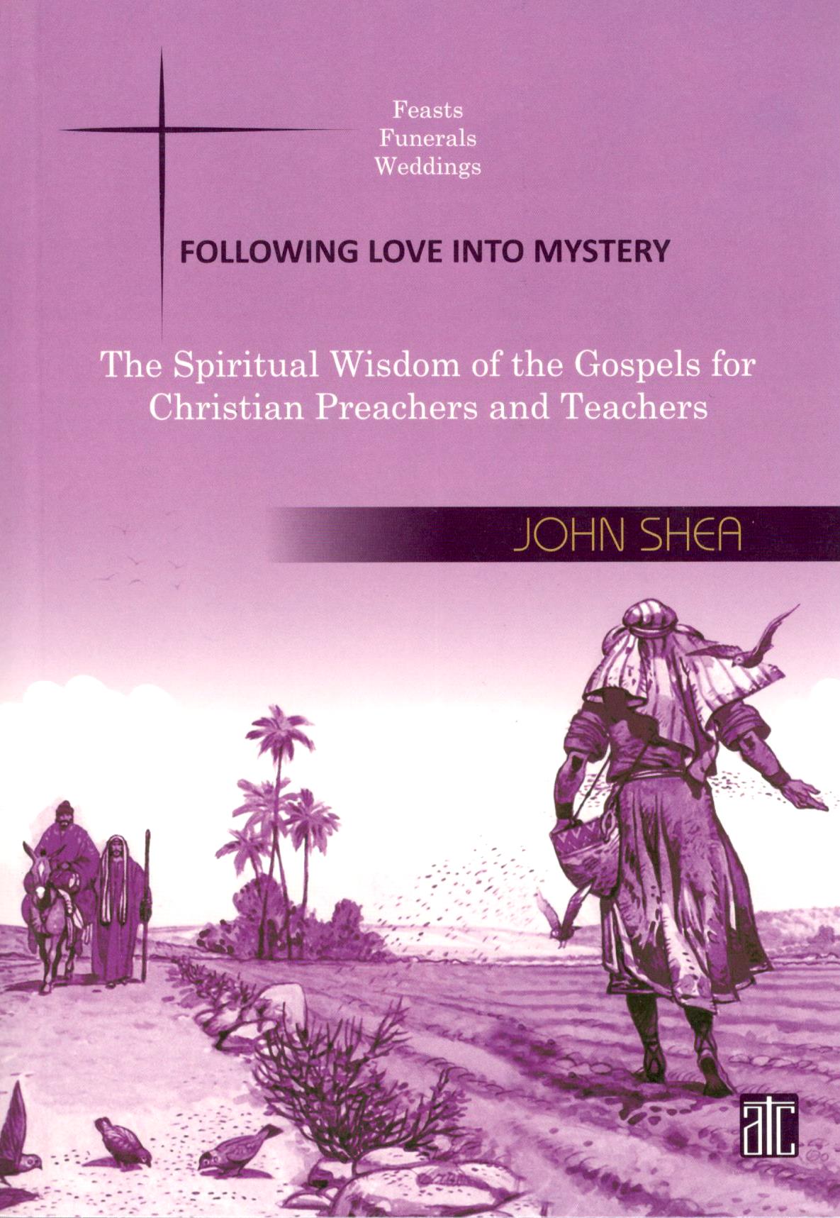 The Spiritual Wisdom Of The Gospels - Feasts, Funerals, Weddings