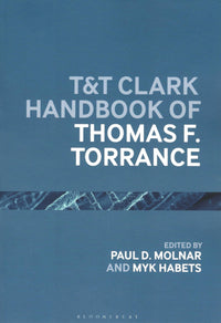 T&T Clark Handbook of Thomas F. Torrance