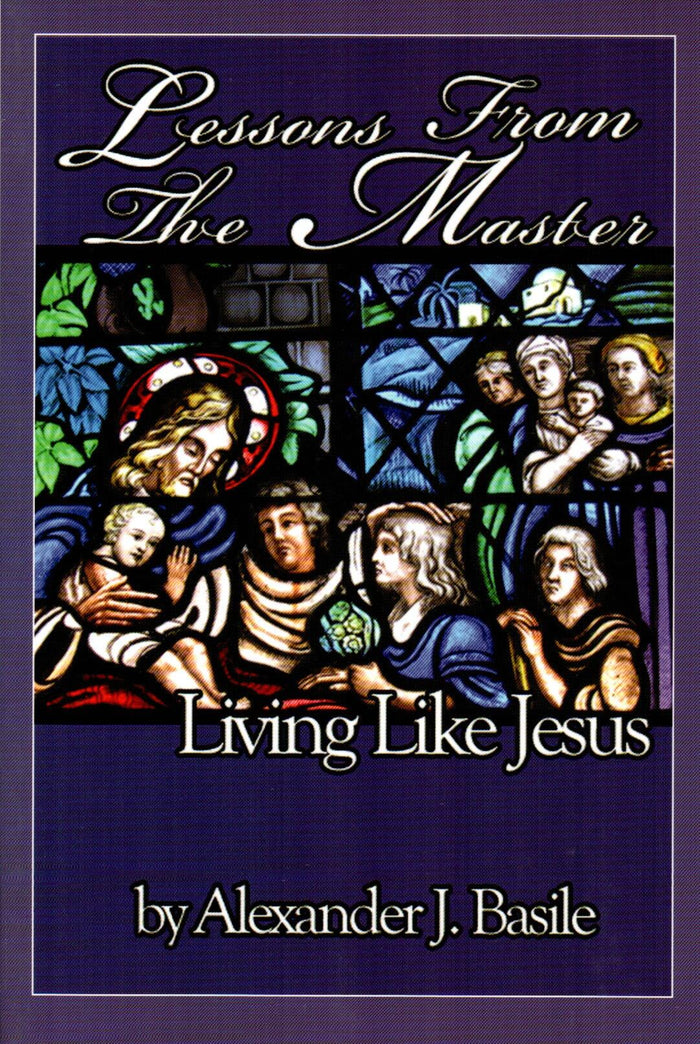 Lessons From the Master : Living Like Jesus