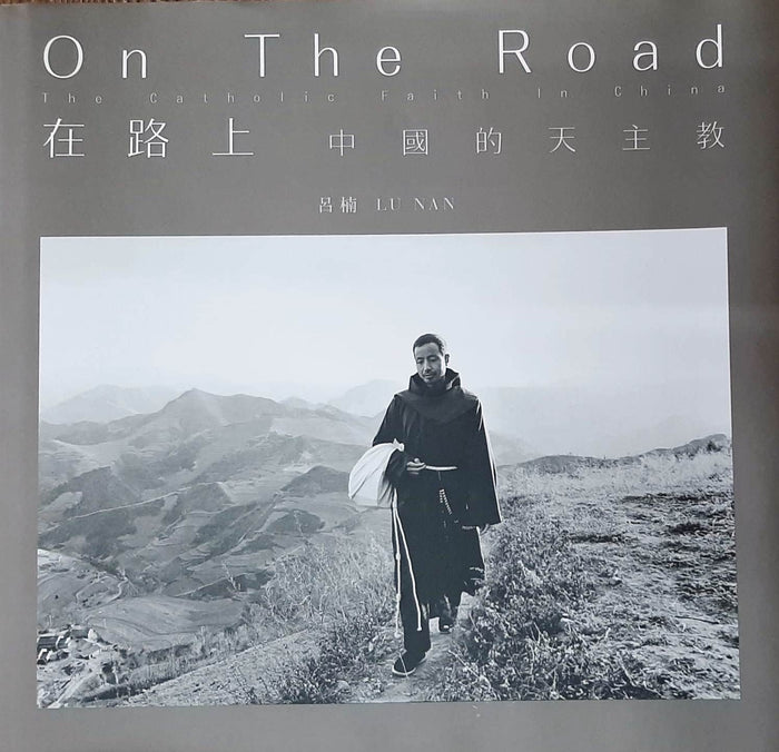 On the Road : The Catholic Faith in China