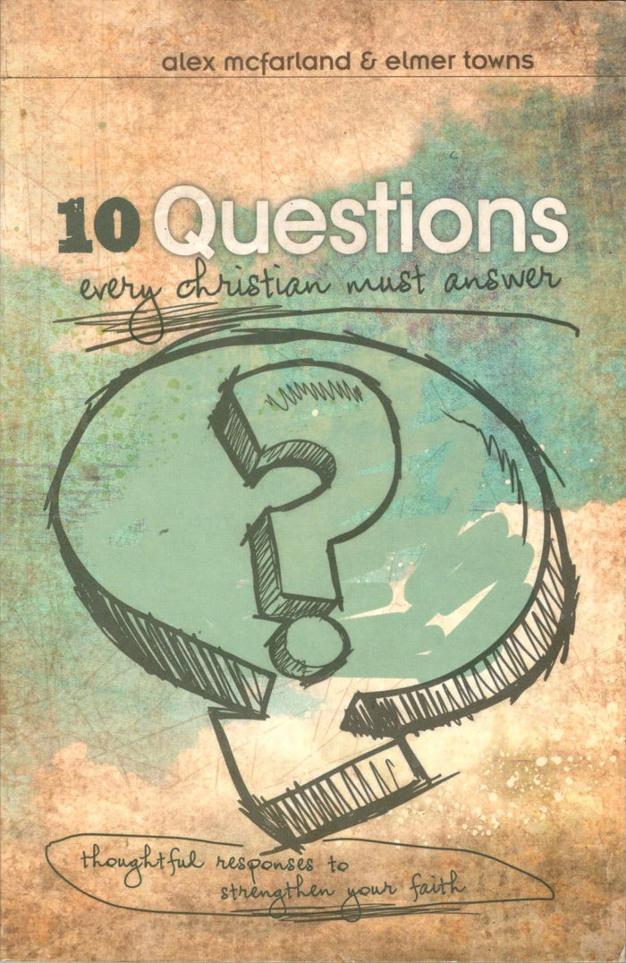 10 Questions Every Christian Must Answer