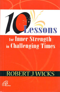 10 Lessons for Inner Strength in Challenging Times