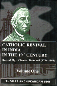 CATHOLIC REVIVAL IN INDIA IN THE 19th CENTURY (Vol. I)