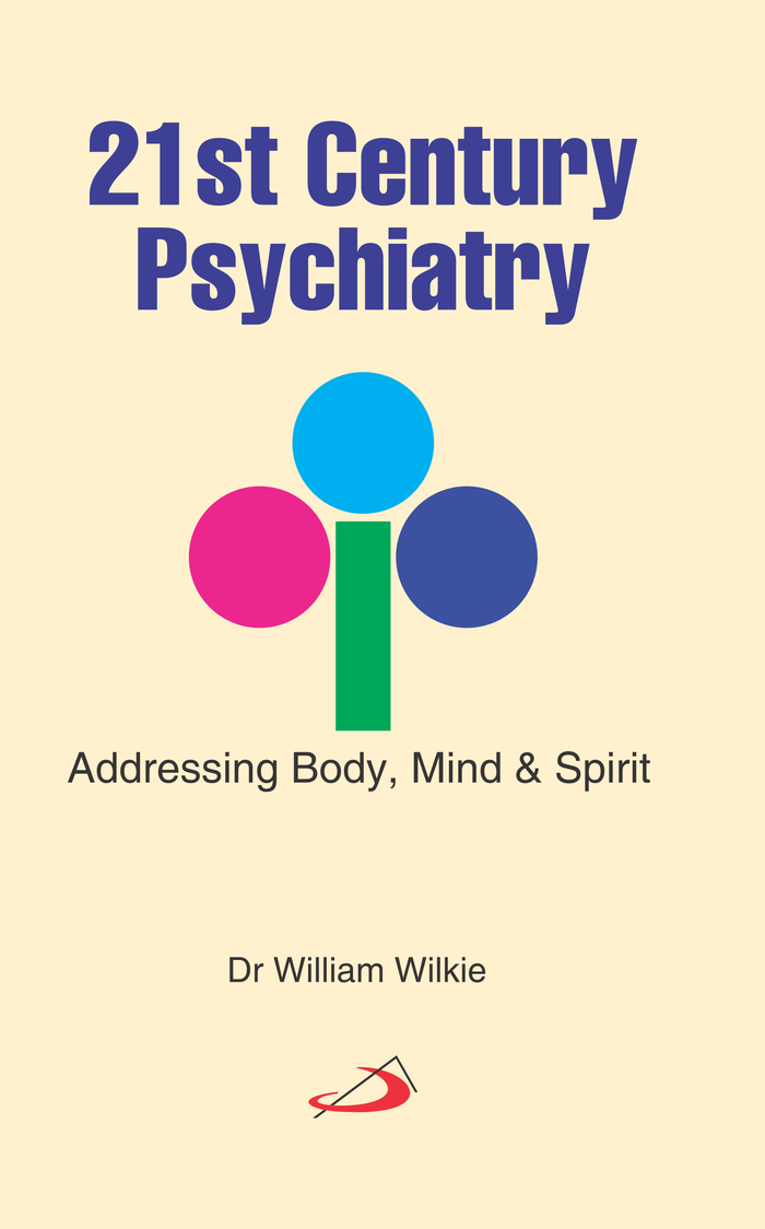 21st Century Psychiatry : Addressing Body, Mind and Spirit