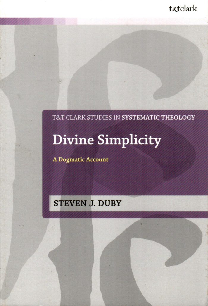 Divine Simplicity : A Dogmatic Account