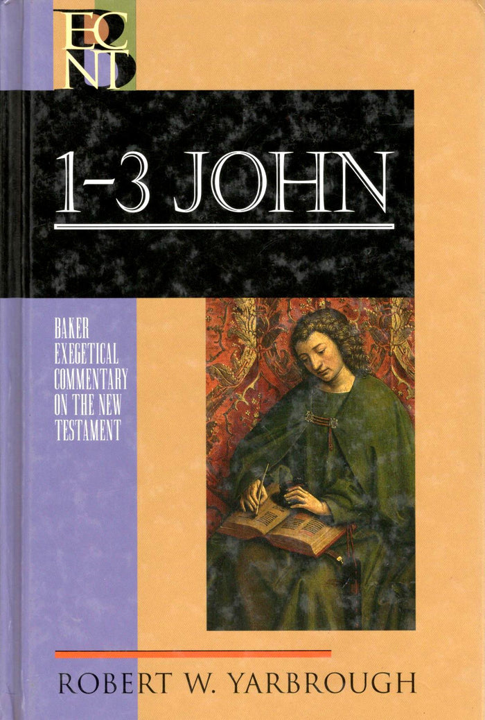 1-3 John : Baker Exegetical Commentary On The New Testament