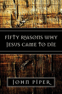 Fifty Reason Why Jesus Came to Die