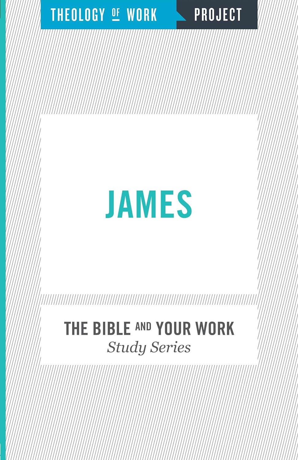 James (The Bible and Your Work Study Series)