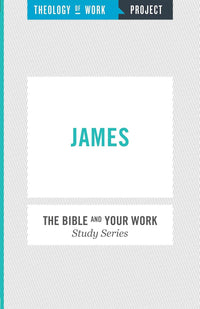 James (The Bible and Your Work Study Series)