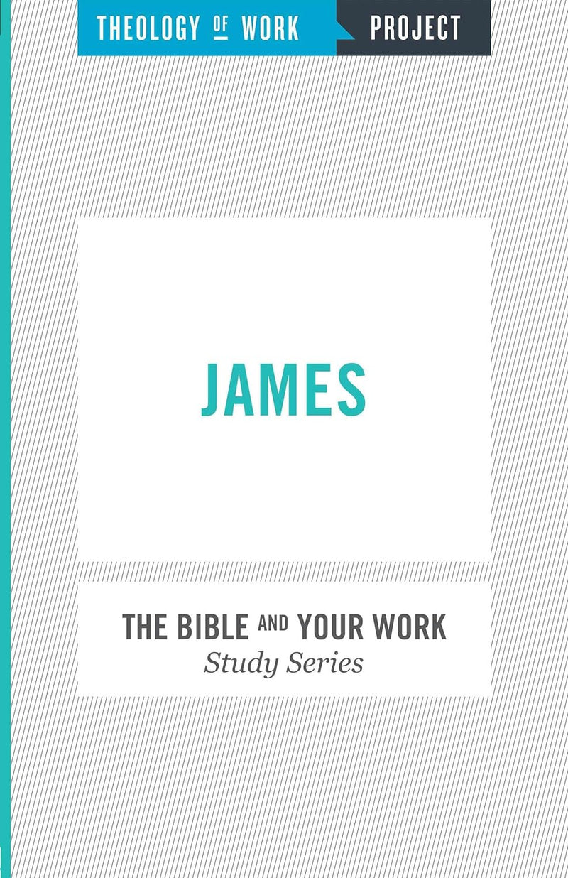 James (The Bible and Your Work Study Series)