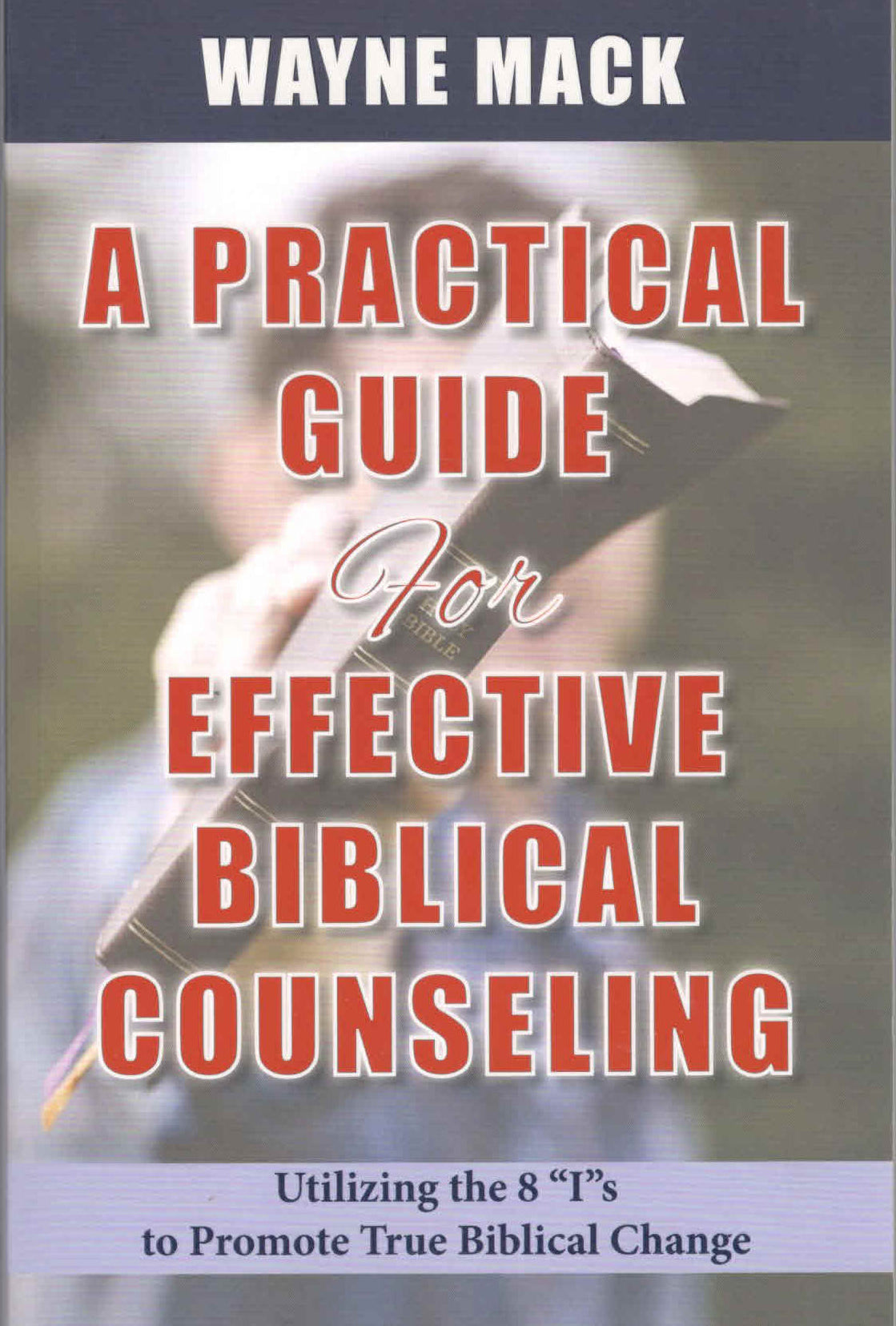 A Practical Guide for Effective Biblical Counselling