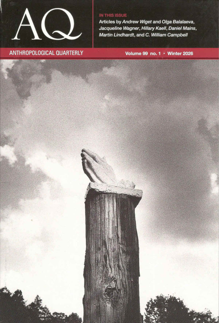 Anthropological Quarterly | Vol.99 No. 1 | Winter 2026