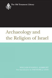 Archaeology and the  Religion of Israel: The Old Testament Library