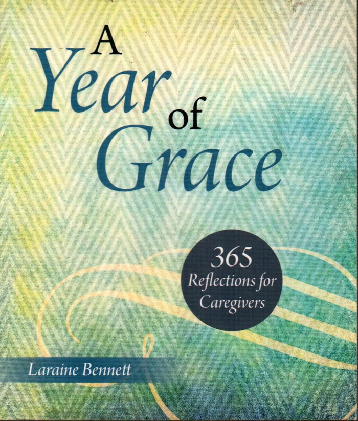 A Year of Grace : 365 Reflections for Caregivers