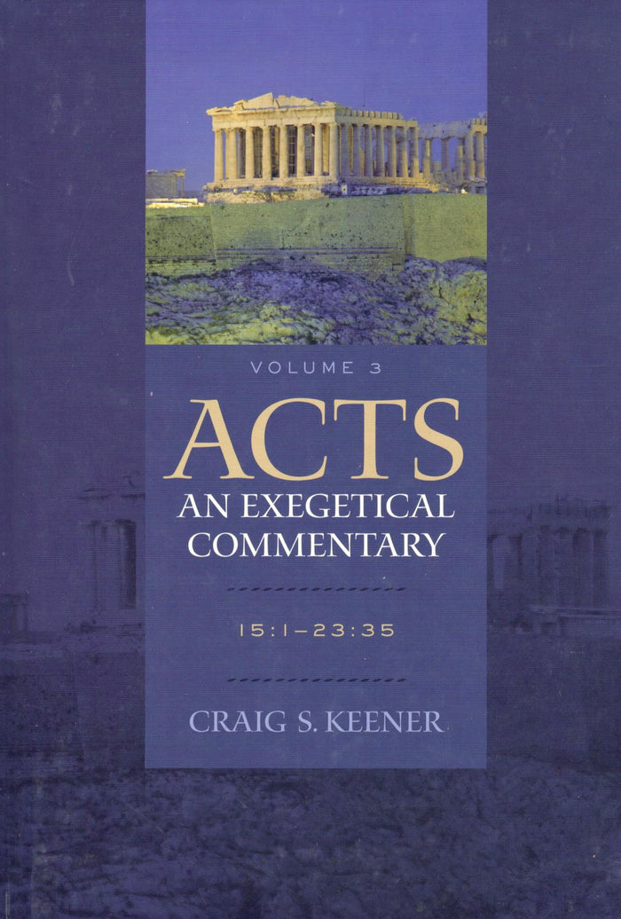 Acts: An Exegetical Commentary: 15:1-23:35