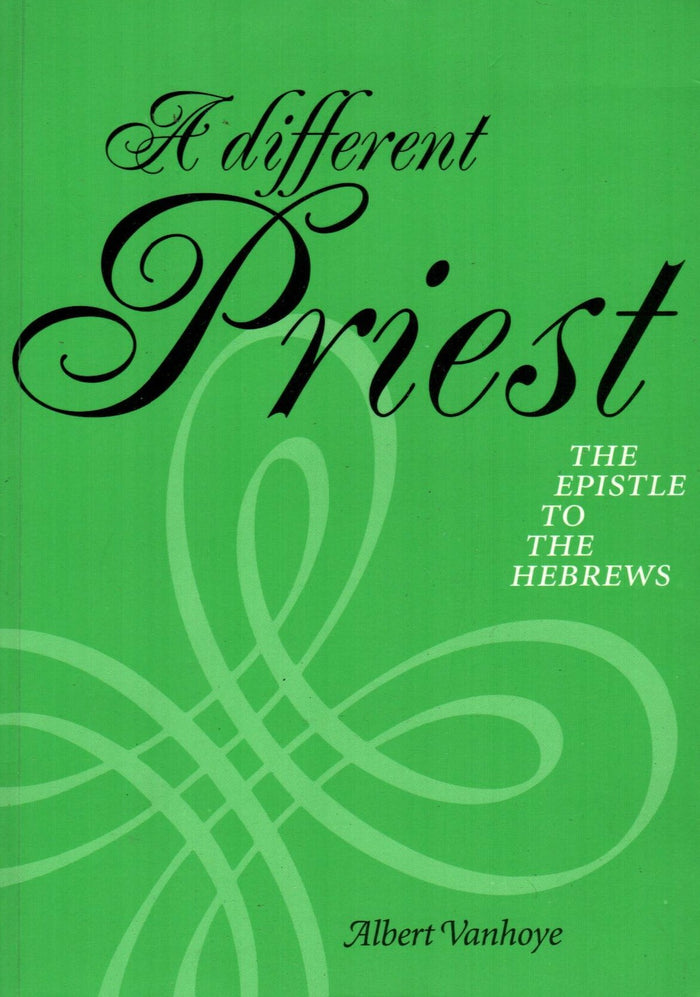 A Different Priest : The Epistle To The Hebrew