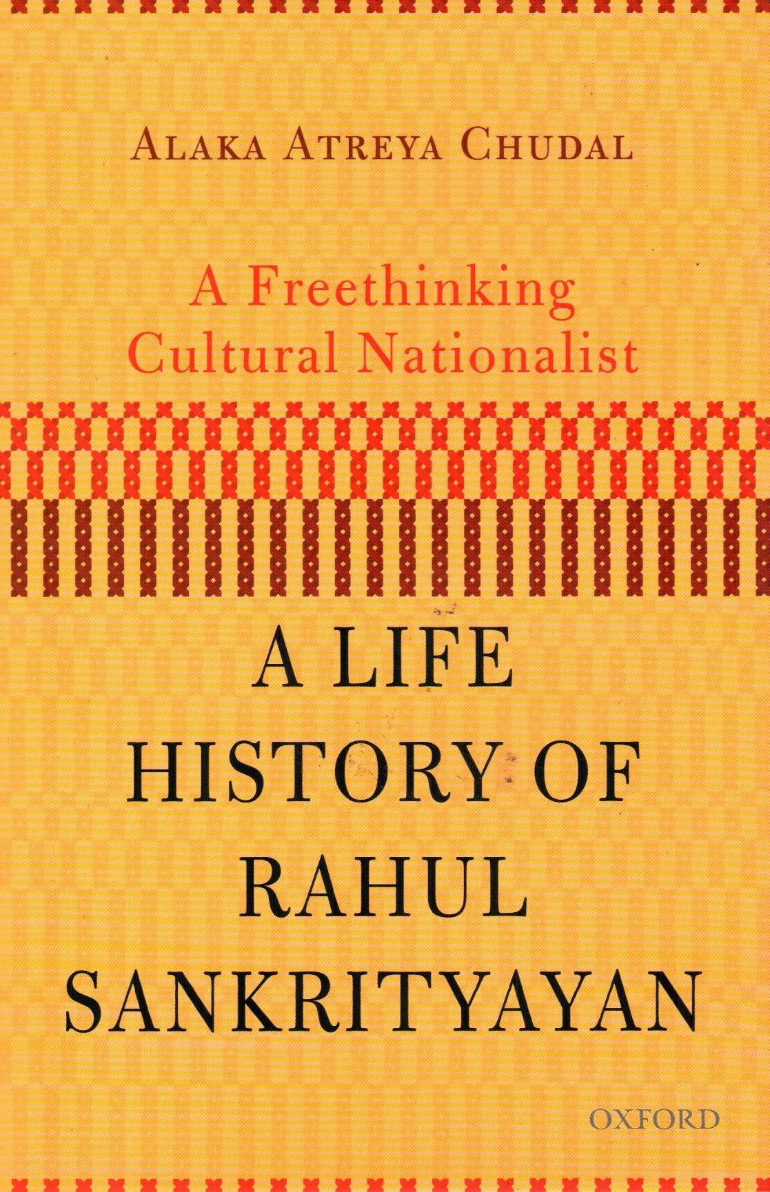 A Freethinking Cultural Nationalist : A Life History of Rahul Sankrityayan