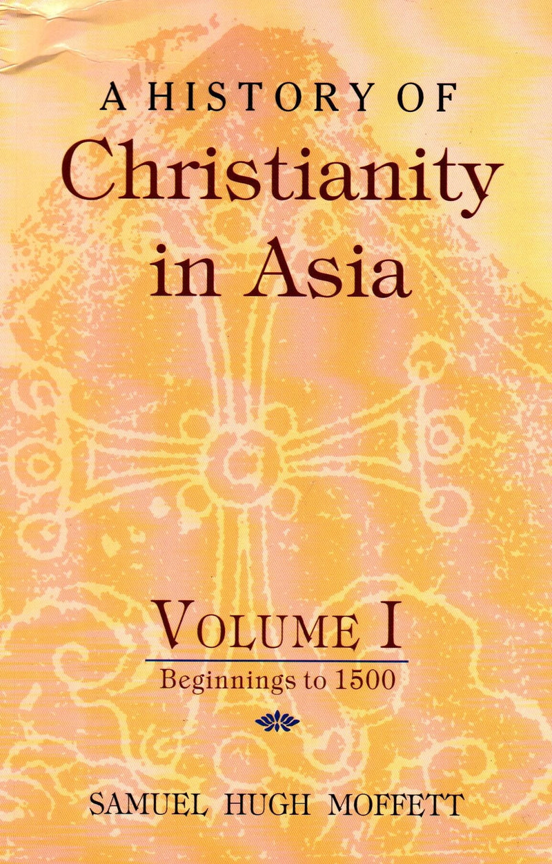 A History of Christianity in Asia - Beginnings to 1500 (Vol.1)