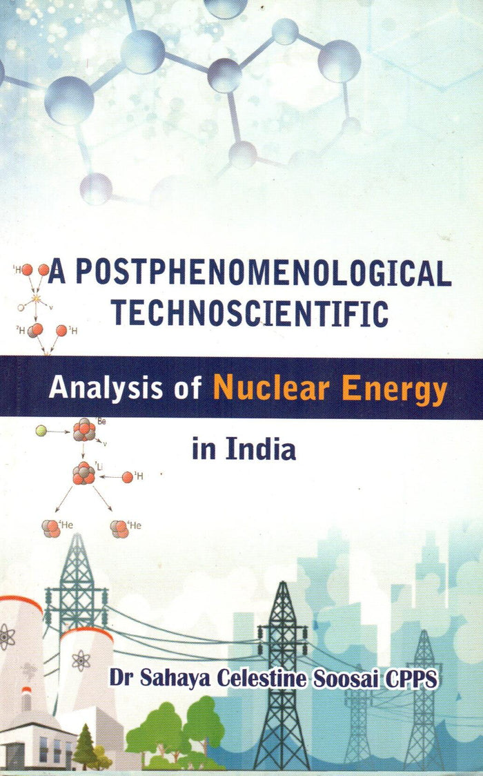 A Postphenomenological Technoscientific : Analysis of Nuclear Energy in India