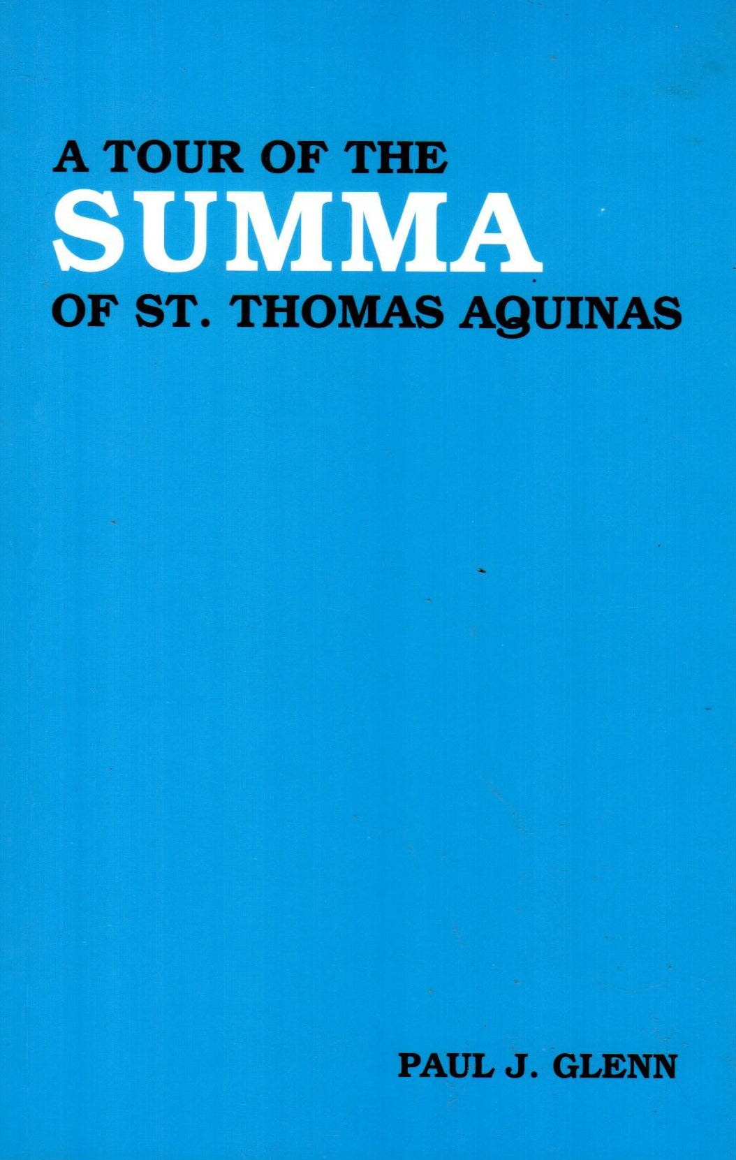 A Tour of the Summa of St. Thomas Aquinas