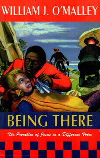 Being There : The Parables of Jesus in a Different Voice