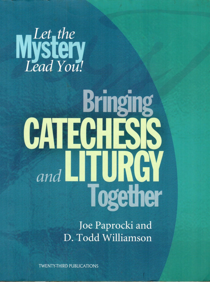 Bringing Catechesis and Liturgy Together