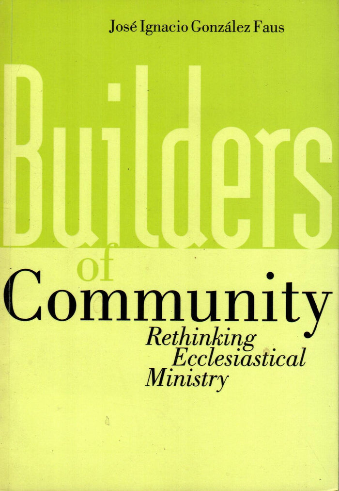 Builders of Community: Rethinking Ecclesiastical Ministry