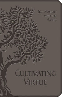 Cultivating Virtue Self-Mastery with the Saints
