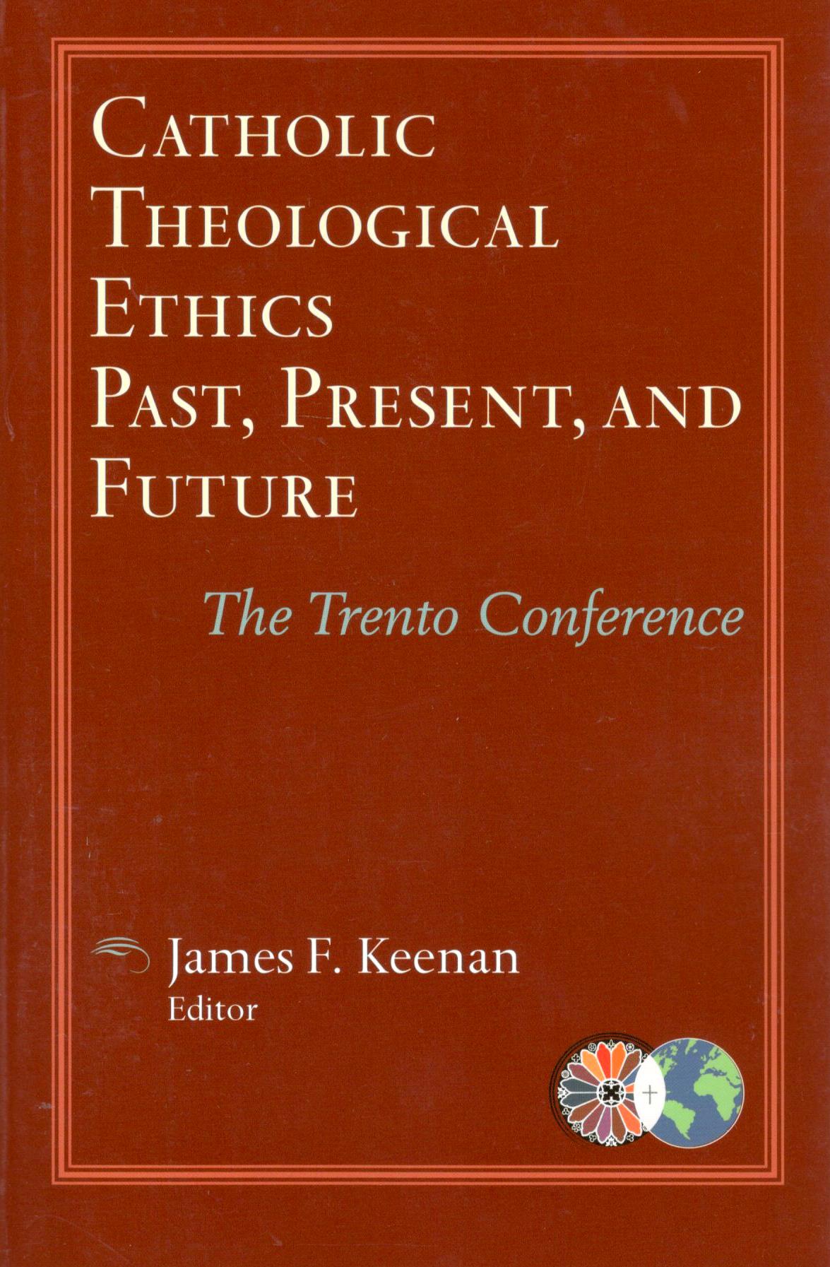 Catholic Theological Ethics - Past, Present and Future