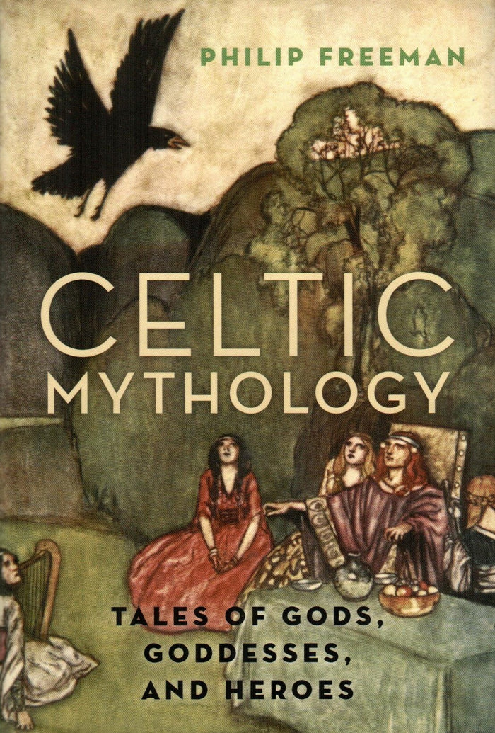 Celtic Mythology : Tales of God's, Goddesses, and Heroes