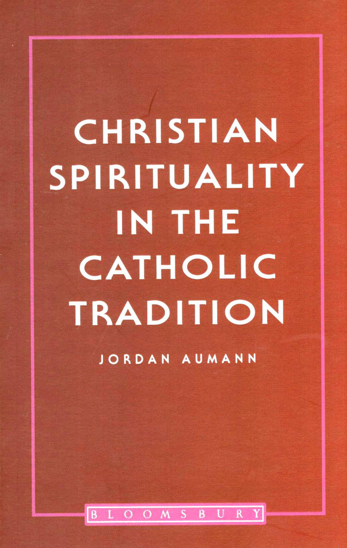 Christian Spirituality In The Catholic Tradition