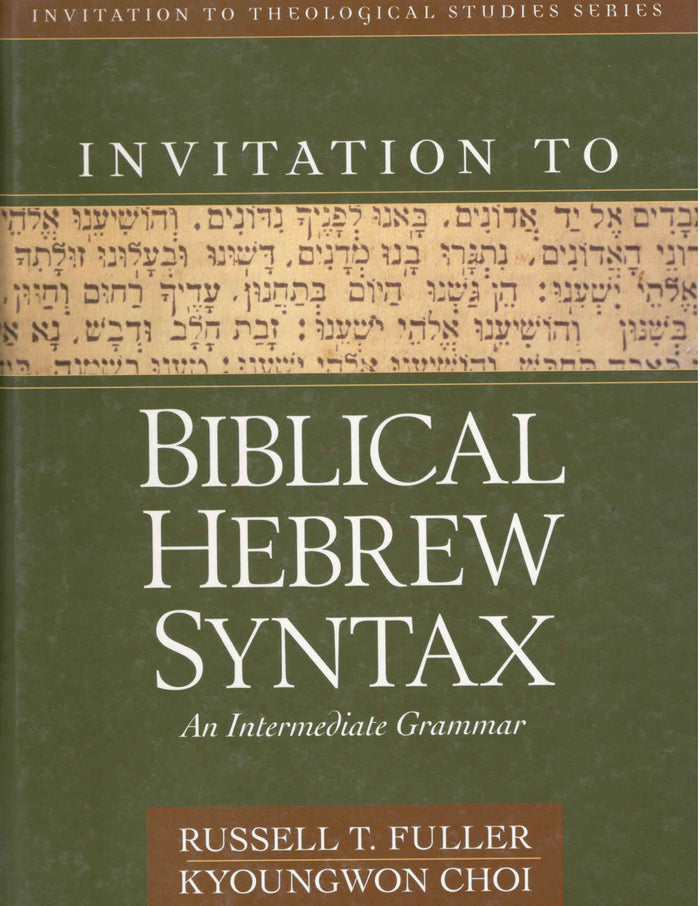 Invitation to Biblical Hebrew Syntax: An Intermediate Grammar