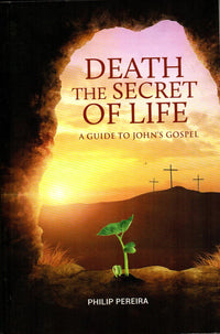 Death the Secret of Life : A guide to John's Gospel