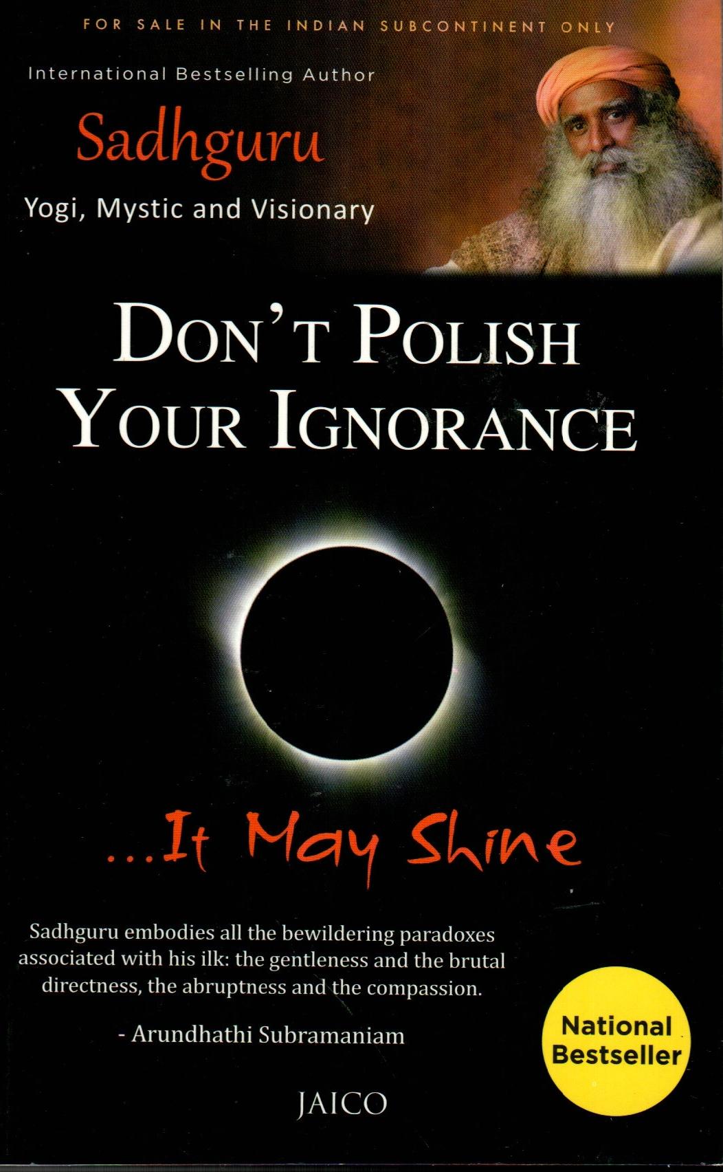 Don't Polish Your Ignorance....It May Shine