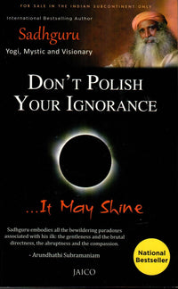 Don't Polish Your Ignorance....It May Shine