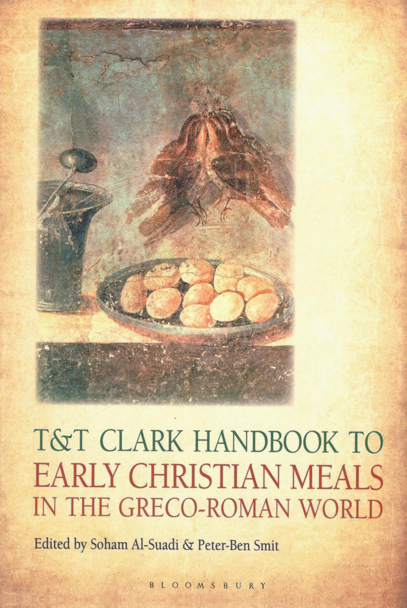 T&T Clark Handbook to Early Christian Meals in the Greco-Roman World