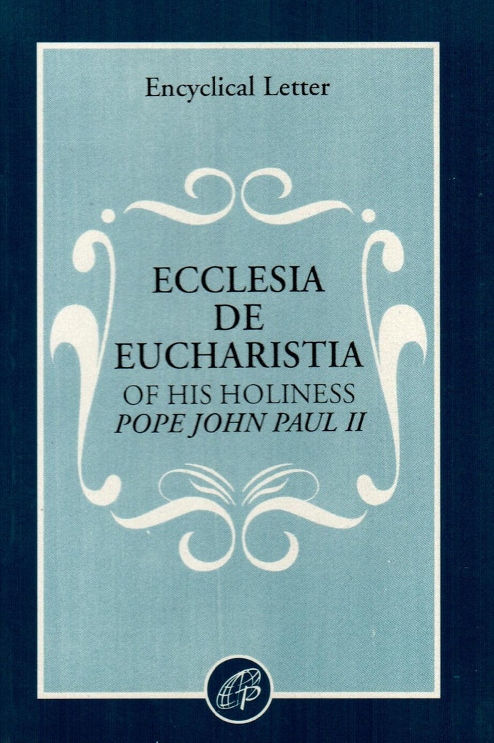 Ecclesia De Eucharistia Encyclical Letter